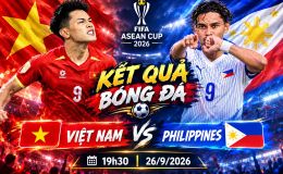Kết quả bóng đá ĐT Việt Nam vs Philippines - Link xem trực tiếp FIFA ASEAN Cup 2026 mới nhất