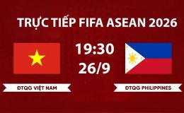 TRỰC TIẾP bóng đá Việt Nam vs Philippines hôm nay 26/9 - VTV có phát sóng FIFA ASEAN Cup 2026?