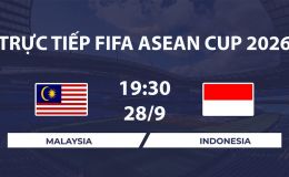 TRỰC TIẾP bóng đá Malaysia vs Indonesia hôm nay 28/9 - Link xem FIFA ASEAN Cup 2026 trên FPT
