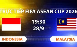 TV360 TRỰC TIẾP bóng đá Malaysia vs Indonesia hôm nay 28/9 -Link xem trực tiếp FIFA ASEAN Cup 2026