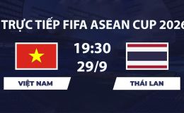 TV360 TRỰC TIẾP bóng đá Việt Nam vs Thái Lan hôm nay 29/9 - Link xem trực tiếp FIFA ASEAN Cup 2026