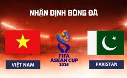 Nhận định bóng đá Việt Nam vs Pakistan 16h ngày 2/10 - Dự đoán tỷ số FIFA ASEAN Cup 2026 hôm nay