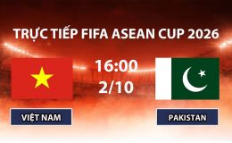 FPTPlay TRỰC TIẾP bóng đá FIFA ASEAN Cup 2026 hôm nay 2/10 - Link xem tuyển Việt Nam vs Pakistan