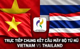 Trực tiếp cầu mây Việt Nam vs Thái Lan 7h00 ngày 3/10 - VTV6 trực tiếp cầu mây nữ ASIAD 2026 hôm nay