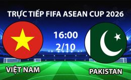 TV360 TRỰC TIẾP bóng đá Việt Nam vs Pakistan hôm nay 2/10 - Link xem trực tiếp FIFA ASEAN Cup 2026 mới nhất