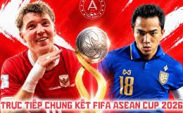 VTV6 VTV5 trực tiếp chung kết FIFA ASEAN Cup 2026 hôm nay? Link xem trực tiếp Thái Lan vs Indonesia