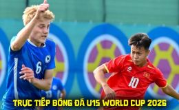 Trực tiếp bóng đá U15 Việt Nam vs U15 Guyana lúc 18h45 ngày 26/10 - Link trực tiếp U15 World Cup 2026