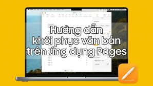 Hướng dẫn khôi phục văn bản đã mất trên ứng dụng Pages trên macOS