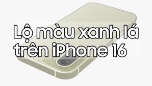 iPhone 16 sẽ có màu xanh lá 'cực cuốn'
