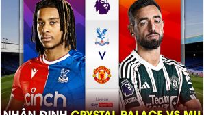 Nhận định bóng đá Crystal Palace vs MU - Vòng 36 Ngoại hạng Anh: Quỷ đỏ hết cơ hội dự Europa League?