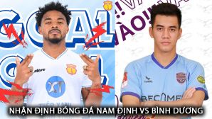 Nhận định bóng đá Nam Định vs Bình Dương - Vòng 17 V.League: Rafaelson làm lu mờ Tiến Linh?