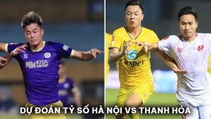 Dự đoán tỷ số Hà Nội vs Thanh Hóa - Vòng 20 V.League: Ngôi sao thay thế Hoàng Đức lập kỷ lục?