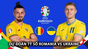 Dự đoán tỷ số Romania vs Ukraine - Bảng E EURO 2024: Cơn mưa bàn thắng tại Allianz