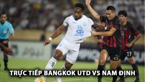 Xem trực tiếp Bangkok vs Nam Định ở đâu, kênh nào? Link xem trực tiếp Cup C2 châu Á 2024/25