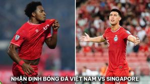 Nhận định bóng đá ĐT Việt Nam vs Singapore - Bán kết AFF Cup 2024: Nguyễn Xuân Son đi vào lịch sử?