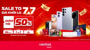 Viettel Store khuyến mãi đặc biệt ngày 7/7: 'Sale to - Giá khỏi lo', giảm đến 50%