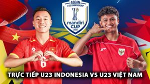 Trực tiếp U23 Indonesia vs U23 Việt Nam 20h00 ngày 29/7 - Link xem trực tiếp U23 Việt Nam