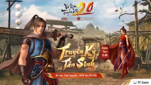 Võ Lâm Truyền Kỳ 2.0 chính thức lộ diện tại Đại Hội Võ Lâm 20: Vô vàn cải tiến bất ngờ