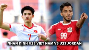 Nhận định bóng đá U23 Việt Nam vs U23 Jordan: Đình Bắc gây sốt, HLV Kim Sang-sik 'phá dớp' cho BĐVN?