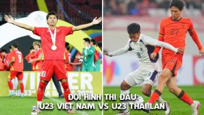 Đội hình xuất phát U23 Việt Nam vs U23 Thái Lan hôm nay 28/3 - Trực tiếp CFA Team China 2026