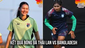 Kết quả bóng đá U20 Thái Lan vs U20 Bangladesh hôm nay 1/4: U20 Việt Nam nhận tin không vui?