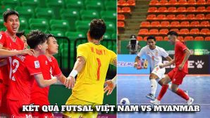 Kết quả Futsal Việt Nam vs Myanmar hôm nay 6/4 - ASEAN Cup 2026: Người hùng World Cup toả sáng?