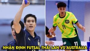 Nhận định Futsal Thái Lan vs Úc - Bán kết Futsal Đông Nam Á 2026: Voi Chiến thắng cách biệt?
