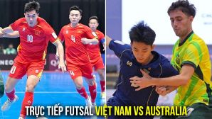 Xem trực tiếp futsal Việt Nam vs Australia ở đâu, kênh nào? Link xem trực tiếp Futsal Đông Nam Á 2026