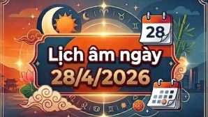 Xem lịch âm hôm nay 28/4: Giờ thuận lợi toàn diện, dễ gặp may mắn trong ngày và những việc nên tránh