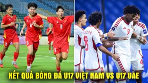 Kết quả, tỷ số U17 Việt Nam vs U17 UAE - VCK U17 châu Á 2026: ĐT Việt Nam đi vào lịch sử World Cup?