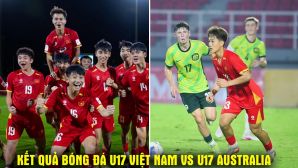 Kết quả, tỷ số U17 Việt Nam vs U17 Australia - Tứ kết U17 châu Á 2026: ĐT Việt Nam tạo địa chấn?