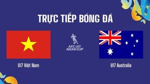 Trực tiếp bóng đá Việt Nam hôm nay 17/5: U17 Việt Nam đại chiến U17 Australia - Tứ kết U17 châu Á 2026