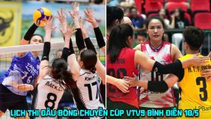 Lịch thi đấu bóng chuyền Cúp VTV9 Bình Điền 2026 hôm nay 18/5: Xác định 4 đội bóng vào bán kết