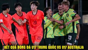 Kết quả, tỷ số U17 Trung Quốc vs U17 Australia 1h30 ngày 20/5 - Bán kết U17 châu Á: Trung Quốc gây thất vọng?