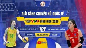 VTV trực tiếp bóng chuyền Cúp VTV9 Bình Điền 2026 hôm nay 20/5: Binh Chủng Thông Tin vs Suwon