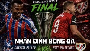 Nhận định bóng đá Crystal Palace vs Rayo Vallecano Chung kết Cúp C3 châu Âu: Ngoại hạng Anh đại thắng?