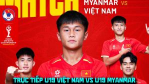 Xem trực tiếp bóng đá U19 Việt Nam vs U19 Myanmar ở đâu, kênh nào? Link phát sóng U19 Đông Nam Á