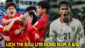 Lịch thi đấu VCK U19 Đông Nam Á 2026 mới nhất 6/6 - Lịch phát sóng U19 Việt Nam vs U19 Indonesia
