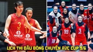 Lịch thi đấu bóng chuyền AVC Cup mới nhất ngày 9/6 - Tuyển bóng chuyền nữ Việt Nam đấu Iran khi nào?
