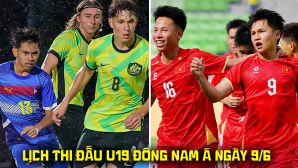 Lịch thi đấu VCK U19 Đông Nam Á 2026 mới nhất 9/6: U19 Việt Nam CHÍNH THỨC vào bán kết?