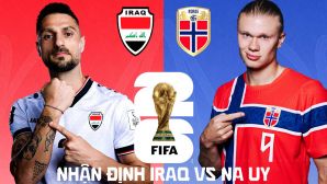 Nhận định bóng đá Iraq vs Na Uy, 2h00 ngày 17/6 - World Cup 2026: Haaland gieo sầu cho đại diện châu Á?