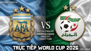Trực tiếp bóng đá Argentina vs Algeria, 8h ngày 17/5 - Link xem trực tiếp World Cup 2026 trên VTV
