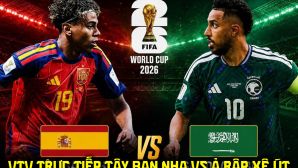 Link xem trực tiếp bóng đá Tây Ban Nha vs Ả rập Xê út - VTV6 trực tiếp World Cup 2026 hôm nay 21/6