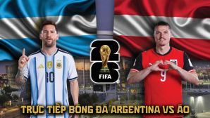VTV trực tiếp bóng đá Argentina vs Áo 0h ngày 23/6 - Link xem trực tiếp World Cup 2026 hôm nay