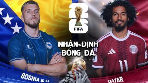 Nhận định bóng đá Bosnia vs Qatar 2h00 ngày 25/6 - World Cup 2026: ĐKVĐ châu Á tạo địa chấn?