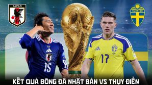 Kết quả, tỷ số Nhật Bản vs Thụy Điển hôm nay 26/6 - World Cup 2026: Samurai Xanh khẳng định vị thế