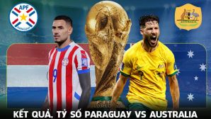 Kết quả, tỷ số Paraguay vs Úc hôm nay 26/6 - World Cup 2026: Gã khổng lồ châu Á toát mồ hôi