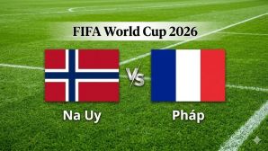 VTV3, VTV6 TRỰC TIẾP bóng đá Na Uy vs Pháp hôm nay 27/6 - Link xem trực tiếp World Cup 2026 mới nhất