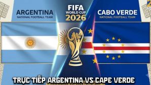 Link xem trực tiếp bóng đá Argentina vs Cape Verde 4/7 - VTV6 VTV3 trực tiếp World Cup 2026 hôm nay