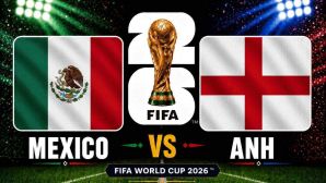 Dự đoán kết quả, tỷ số Mexico vs Anh - World Cup 2026: Siêu máy tính nhận định bóng đá hôm nay 6/7